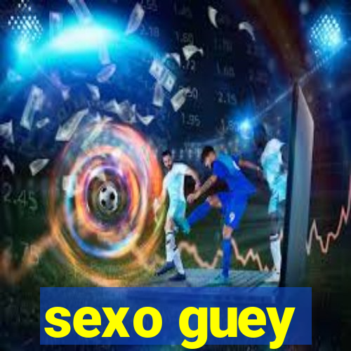 sexo guey